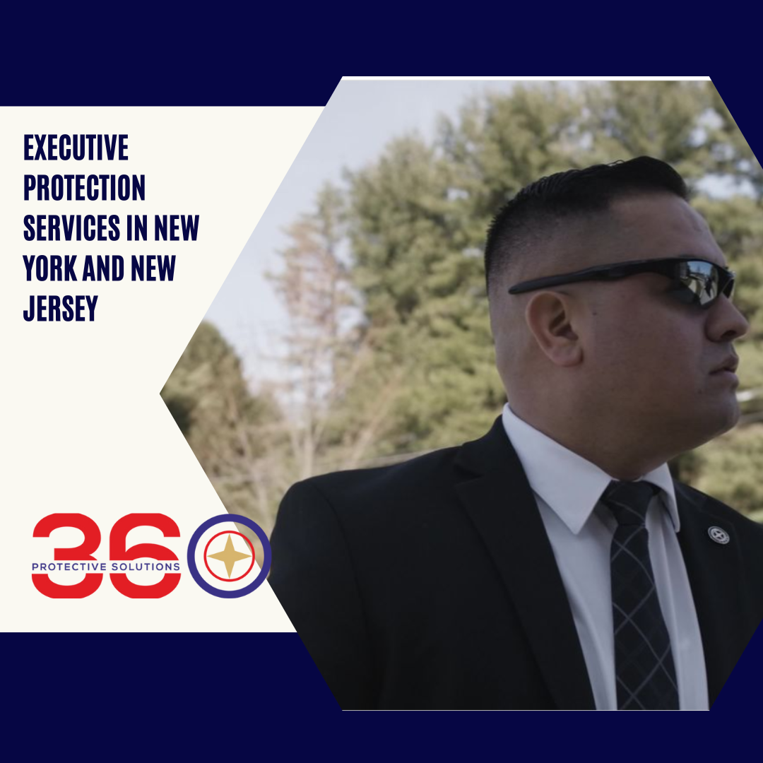 360 Protective Solutions - Executive Protection Services in New York and New Jersey